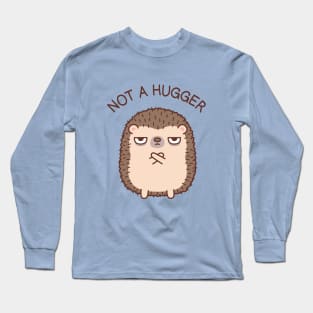 Grumpy Hedgehog Not A Hugger Long Sleeve T-Shirt